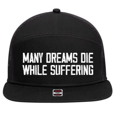 Many Dreams Die While Suffering Motivation Saying 7 Panel Mesh Trucker Snapback Hat