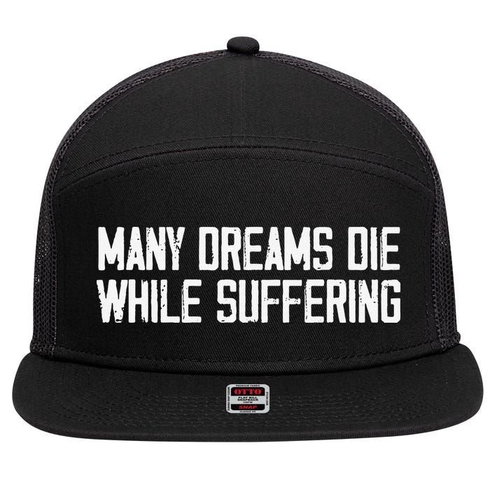 Many Dreams Die While Suffering Motivation Saying 7 Panel Mesh Trucker Snapback Hat
