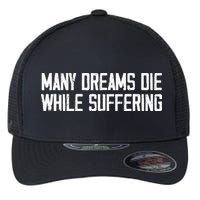 Many Dreams Die While Suffering Motivation Saying Flexfit Unipanel Trucker Cap