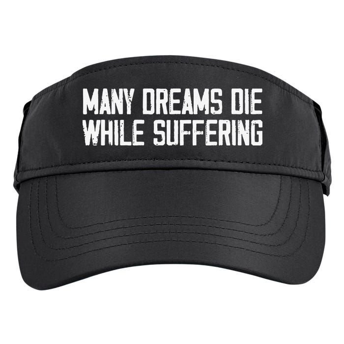 Many Dreams Die While Suffering Motivation Saying Adult Drive Performance Visor