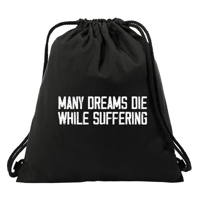 Many Dreams Die While Suffering Motivation Saying Drawstring Bag