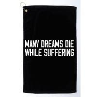 Many Dreams Die While Suffering Motivation Saying Golf Towel