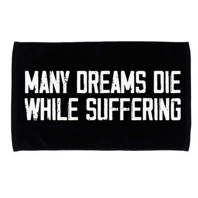 Many Dreams Die While Suffering Motivation Saying Microfiber Hand Towel