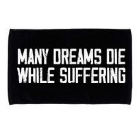 Many Dreams Die While Suffering Motivation Saying Microfiber Hand Towel