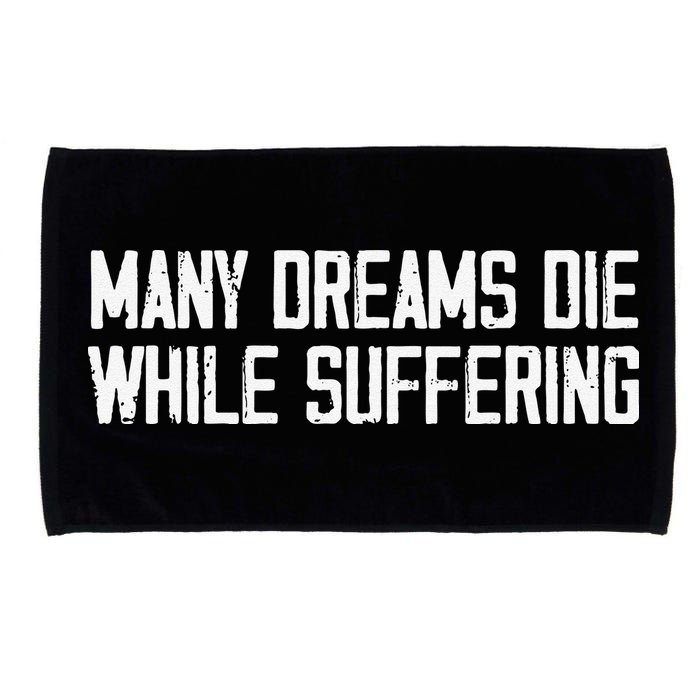 Many Dreams Die While Suffering Motivation Saying Microfiber Hand Towel