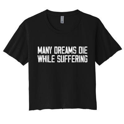Many Dreams Die While Suffering Motivation Saying Crop Top