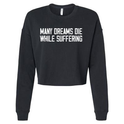 Many Dreams Die While Suffering Motivation Saying Cropped Pullover Crew