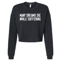 Many Dreams Die While Suffering Motivation Saying Cropped Pullover Crew