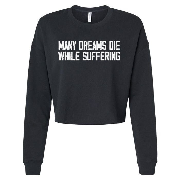 Many Dreams Die While Suffering Motivation Saying Cropped Pullover Crew