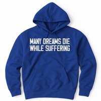 Many Dreams Die While Suffering Motivation Saying Hoodie