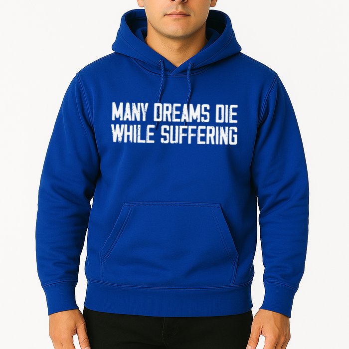 Many Dreams Die While Suffering Motivation Saying Hoodie