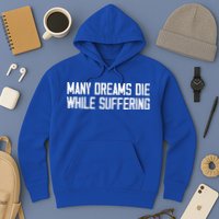 Many Dreams Die While Suffering Motivation Saying Hoodie