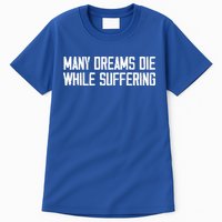 Many Dreams Die While Suffering Motivation Saying Tall T-Shirt