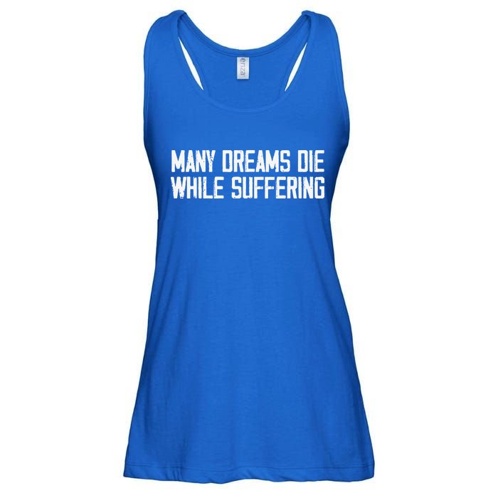 Many Dreams Die While Suffering Motivation Saying Ladies Essential Flowy Tank