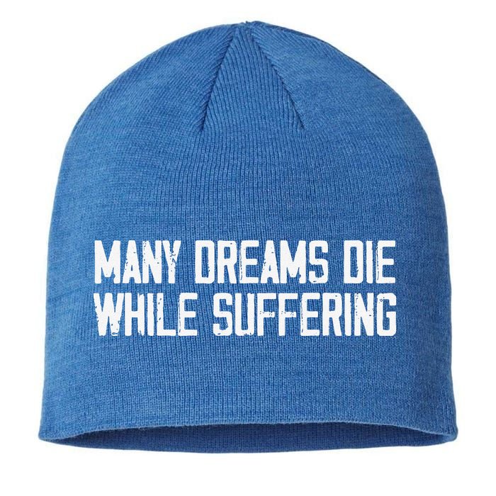 Many Dreams Die While Suffering Motivation Saying Sustainable Beanie
