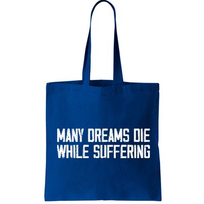Many Dreams Die While Suffering Motivation Saying Bag