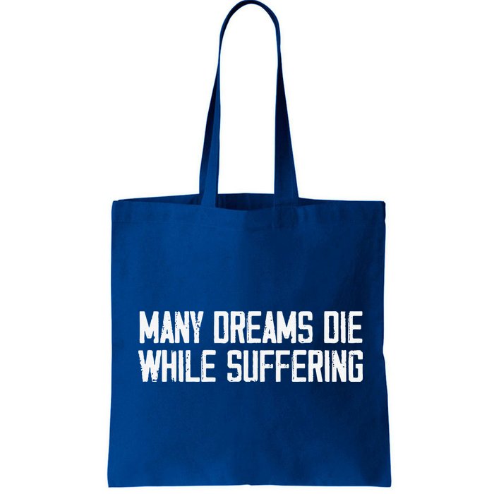 Many Dreams Die While Suffering Motivation Saying Bag