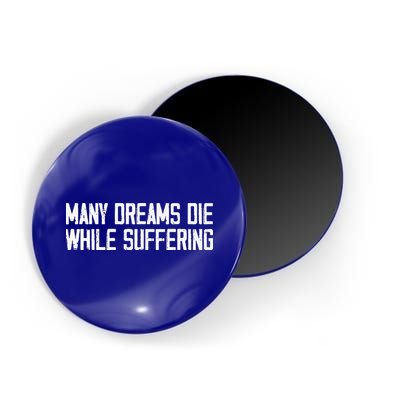 Many Dreams Die While Suffering Motivation Saying Magnet