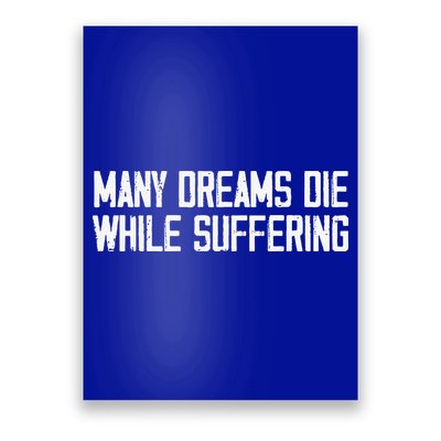 Many Dreams Die While Suffering Motivation Saying Poster