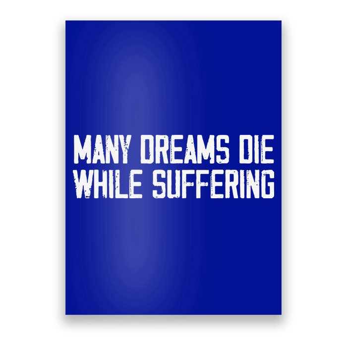 Many Dreams Die While Suffering Motivation Saying Poster