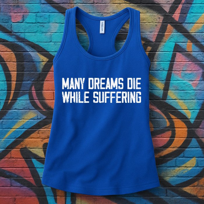 Many Dreams Die While Suffering Motivation Saying Womens Tank Top