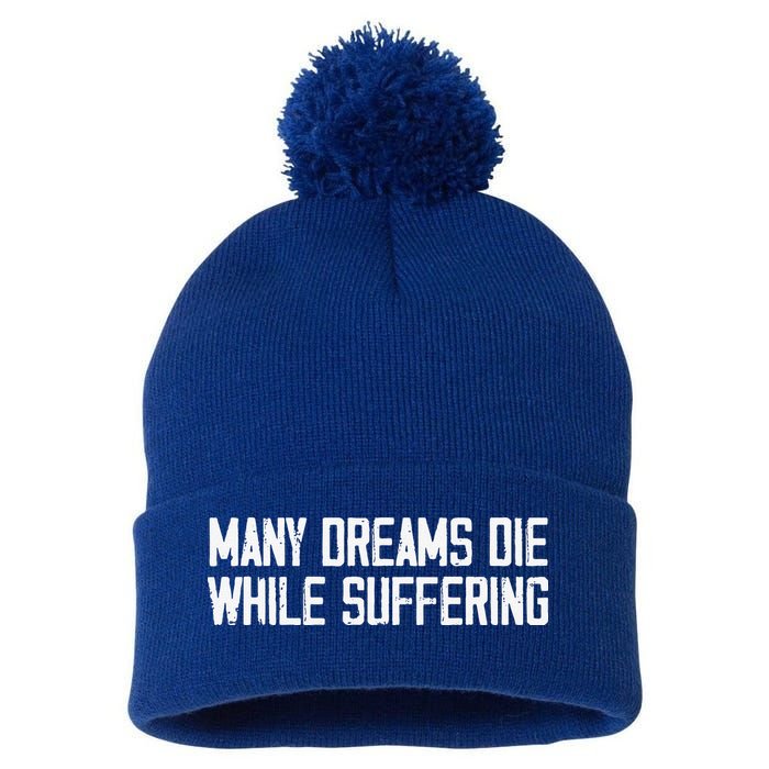Many Dreams Die While Suffering Motivation Saying Pom Pom 12in Knit Beanie