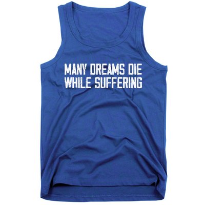 Many Dreams Die While Suffering Motivation Saying Tank Top