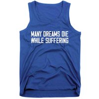 Many Dreams Die While Suffering Motivation Saying Tank Top