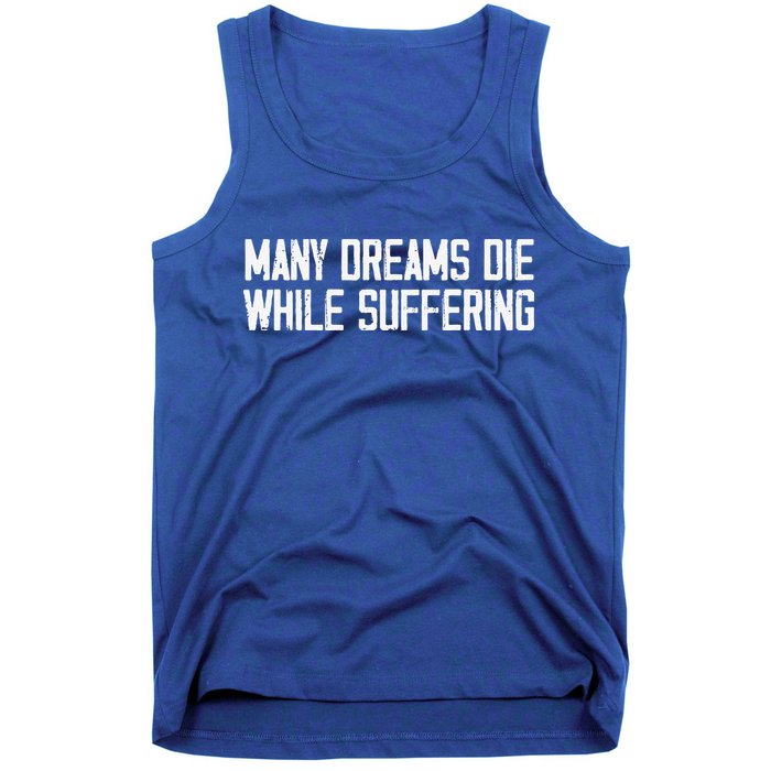 Many Dreams Die While Suffering Motivation Saying Tank Top