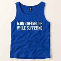 Many Dreams Die While Suffering Motivation Saying Tank Top