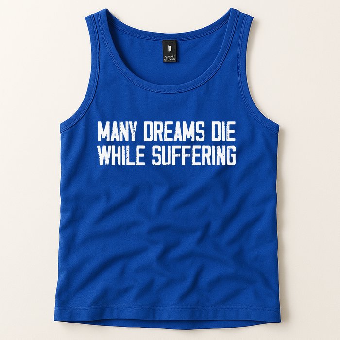 Many Dreams Die While Suffering Motivation Saying Tank Top