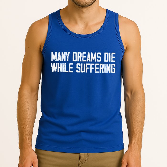 Many Dreams Die While Suffering Motivation Saying Tank Top