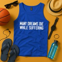 Many Dreams Die While Suffering Motivation Saying Tank Top