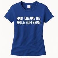 Many Dreams Die While Suffering Motivation Saying Womens T-Shirt