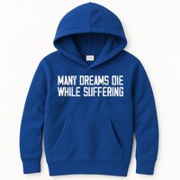 Many Dreams Die While Suffering Motivation Saying Kids Hoodie