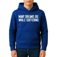 Many Dreams Die While Suffering Motivation Saying Kids Hoodie