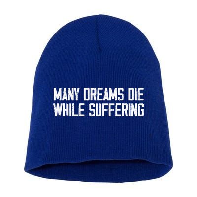Many Dreams Die While Suffering Motivation Saying Short Acrylic Beanie