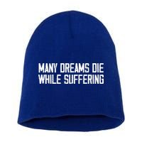 Many Dreams Die While Suffering Motivation Saying Short Acrylic Beanie