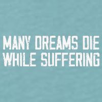 Many Dreams Die While Suffering Motivation Saying Sueded Cloud Jersey T-Shirt