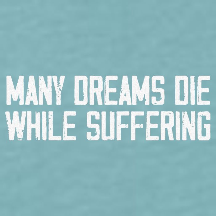Many Dreams Die While Suffering Motivation Saying Sueded Cloud Jersey T-Shirt