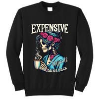 Mothers Day Expensive Difficult And Talks Back Tall Sweatshirt