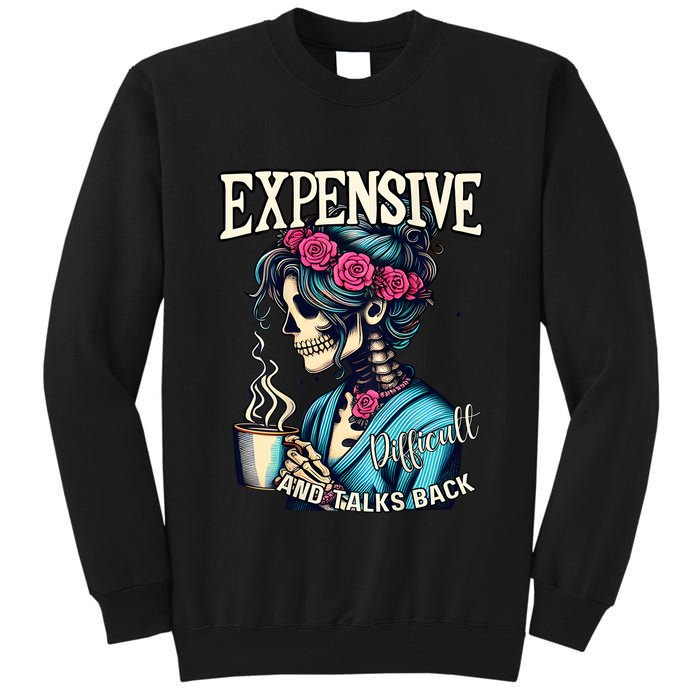 Mothers Day Expensive Difficult And Talks Back Tall Sweatshirt