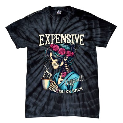 Mothers Day Expensive Difficult And Talks Back Tie-Dye T-Shirt