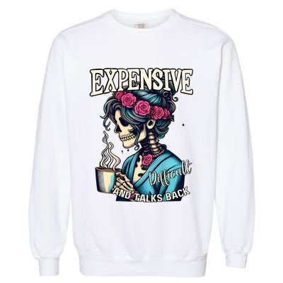 Mothers Day Expensive Difficult And Talks Back Garment-Dyed Sweatshirt