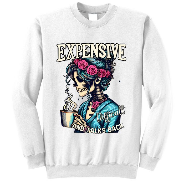Mothers Day Expensive Difficult And Talks Back Sweatshirt