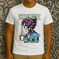 Mothers Day Expensive Difficult And Talks Back T-Shirt