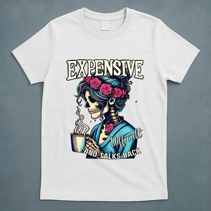 Mothers Day Expensive Difficult And Talks Back T-Shirt