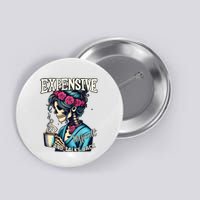 Mothers Day Expensive Difficult And Talks Back Button