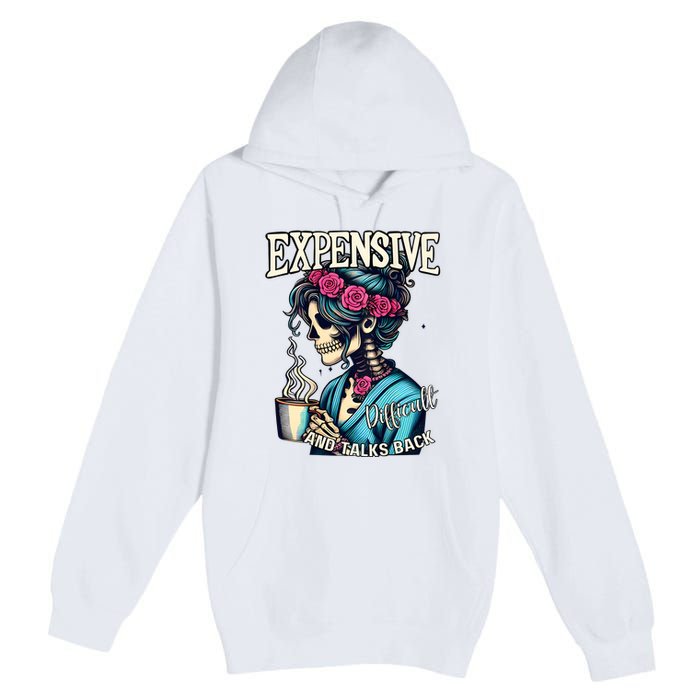 Mothers Day Expensive Difficult And Talks Back Premium Pullover Hoodie