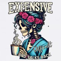 Mothers Day Expensive Difficult And Talks Back Poster